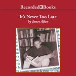 It's Never Too Late