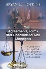 Agreements, Forms and Checklists for Risk Managers: A Companion to Legal Risk Management for In-House Counsel and Managers