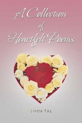 A Collection of Heartfelt Poems - Linda Fay - cover