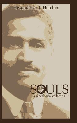 Souls: A Genealogical Collection - Gwendolyn J Hatcher - cover