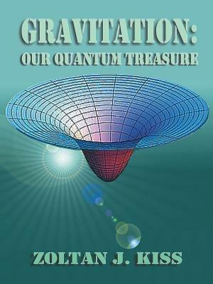 Gravitation: Our Quantum Treasure - Zoltan J Kiss - cover