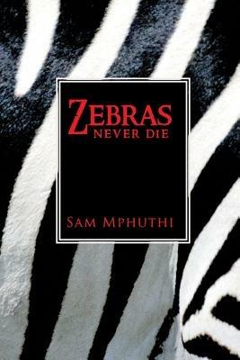 Zebras Never Die - Sam Mphuthi - cover