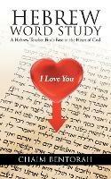 Hebrew Word Study: A Hebrew Teacher Finds Rest in the Heart of God - Chaim Bentorah - cover