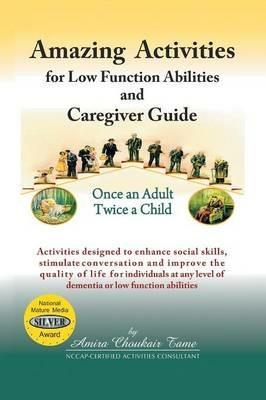 Amazing Activities for Low Function Abilities and Caregiver Guide - Amira Choukair Tame - cover