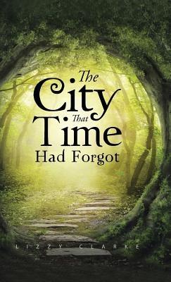 The City That Time Had Forgot - Lizzy Clarke - cover