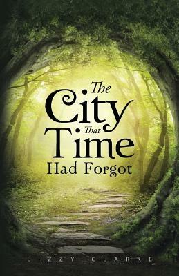 The City That Time Had Forgot - Lizzy Clarke - cover