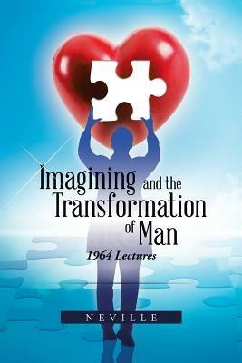Imagining and the Transformation of Man: 1964 Lectures - Neville - cover