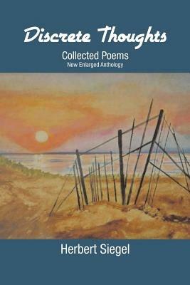 Discrete Thoughts Collected Poems: New Enlarged Anthology - Herbert Siegel - cover