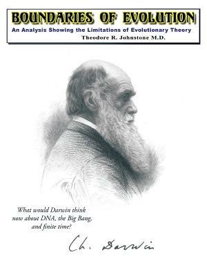 Boundaries of Evolution: What Would Darwin Think Now about Dna, the Big Bang, and Finite Time? - M D Theodore R Johnstone - cover