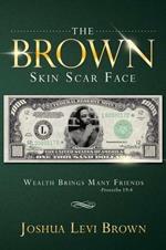 The Brown Skin Scar Face: Wealth Brings Many Friends Proverbs 19:4