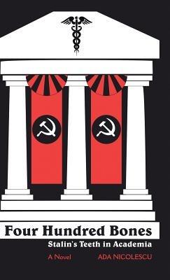 Four Hundred Bones: Stalin's Teeth in Academia - Ada Nicolescu - cover