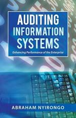 Auditing Information Systems: Enhancing Performance of the Enterprise