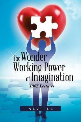 The Wonder Working Power of Imagination: 1965 Lectures - Neville - cover