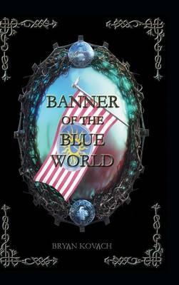 Banner of the Blue World - Bryan Kovach - cover
