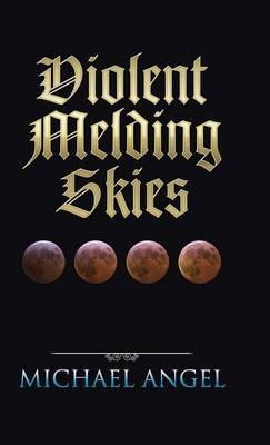 Violent Melding Skies - Michael Angel - cover