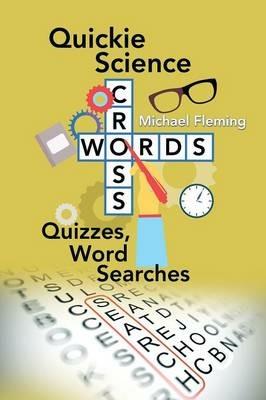 Quickie Science Crosswords, Quizzes, Word Searches - Michael Fleming - cover