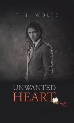 Unwanted Heart - T J Wolfe - cover
