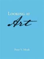 Looking at Art - Peter V Moak - cover