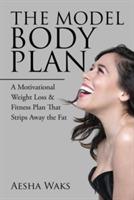 The Model Body Plan: A Motivational Weight Loss & Fitness Plan That Strips Away the Fat - Aesha Waks - cover