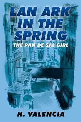 Lan Ark in the Spring: The pan de sal Girl - H Valencia - cover