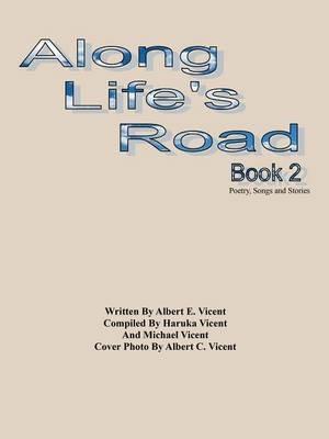 Along Life's Road: Book 2 Poetry, Songs and Stories - Albert Vicent - cover