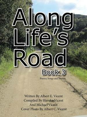 Along Life's Road: Book 3 Poetry, Songs and Stories - Albert Vicent - cover
