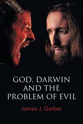 God, Darwin, and the Problem of Evil - James J Garber - cover