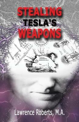 Stealing Tesla's Weapons - Ma Lawrence Roberts - cover