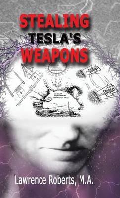 Stealing Tesla's Weapons - Ma Lawrence Roberts - cover
