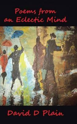 Poems from an Eclectic Mind - David D Plain - cover