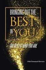 Bringing Out the Best in You: The Best Is Who You Are