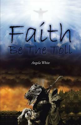 Faith Be the Toll - Angela White - cover