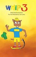 Whip's Extreme Adventure: The Third Whip Book