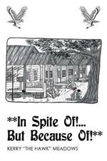 **In Spite of!...but because Of!**
