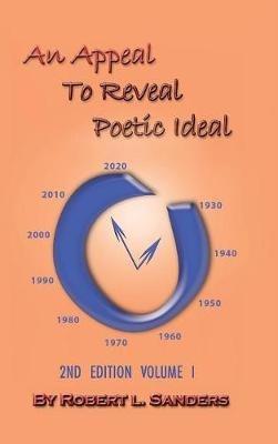 An Appeal to Reveal Poetic Ideal: 2nd Edition Volume I - Robert Sanders - cover
