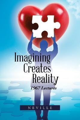 Imagining Creates Reality: 1967 Lectures - Neville - cover