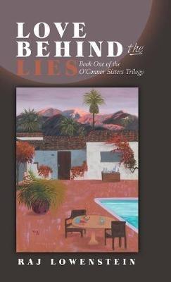 Love Behind the Lies: Book One of the O'Connor Sisters Trilogy - Raj Lowenstein - cover