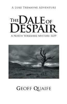 The Dale of Despair: A North Yorkshire Mystery: 1659 - Geoff Quaife - cover