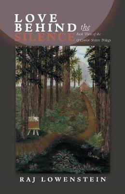 Love Behind the Silence: Book Three of the O'Connor Sisters Trilogy - Raj Lowenstein - cover