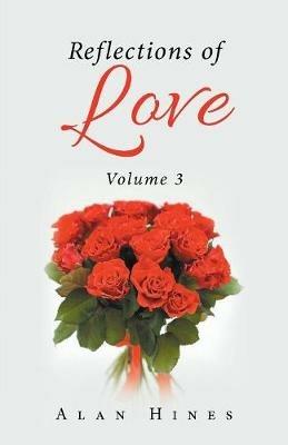 Reflections of Love: Volume 3 - Alan Hines - cover