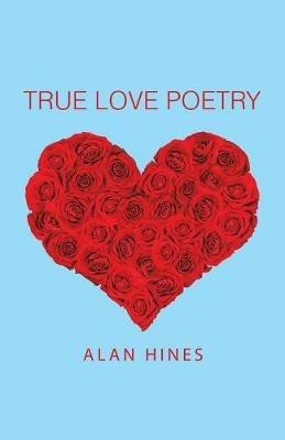 True Love Poetry - Alan Hines - cover