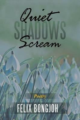 Quiet Shadows Scream - Felix Bongjoh - cover