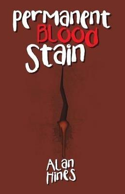 Permanent Blood Stain - Alan Hines - cover