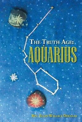 The Truth Age: Aquarius - Ellen Wallace Douglas - cover