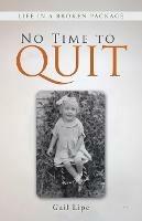 No Time to Quit: Life in a Broken Package - Gail Lipe - cover