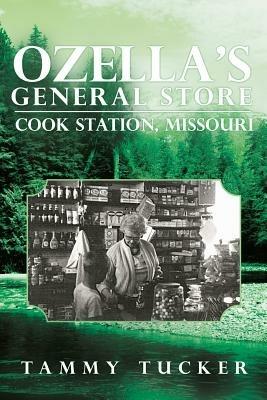 Ozella's General Store Cook Station, Missouri - Tammy Tucker - cover