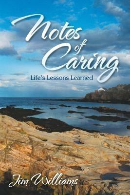 Notes of Caring: Life's Lessons Learned - Jim Williams - cover