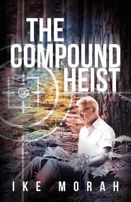 The Compound Heist - Ike Morah - cover