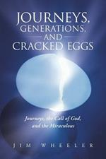 Journeys, Generations, and Cracked Eggs: Journeys, the Call of God, and the Miraculous