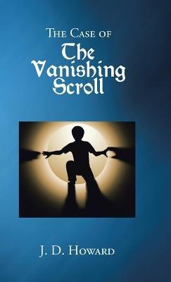 The Case of the Vanishing Scroll - J D Howard - cover